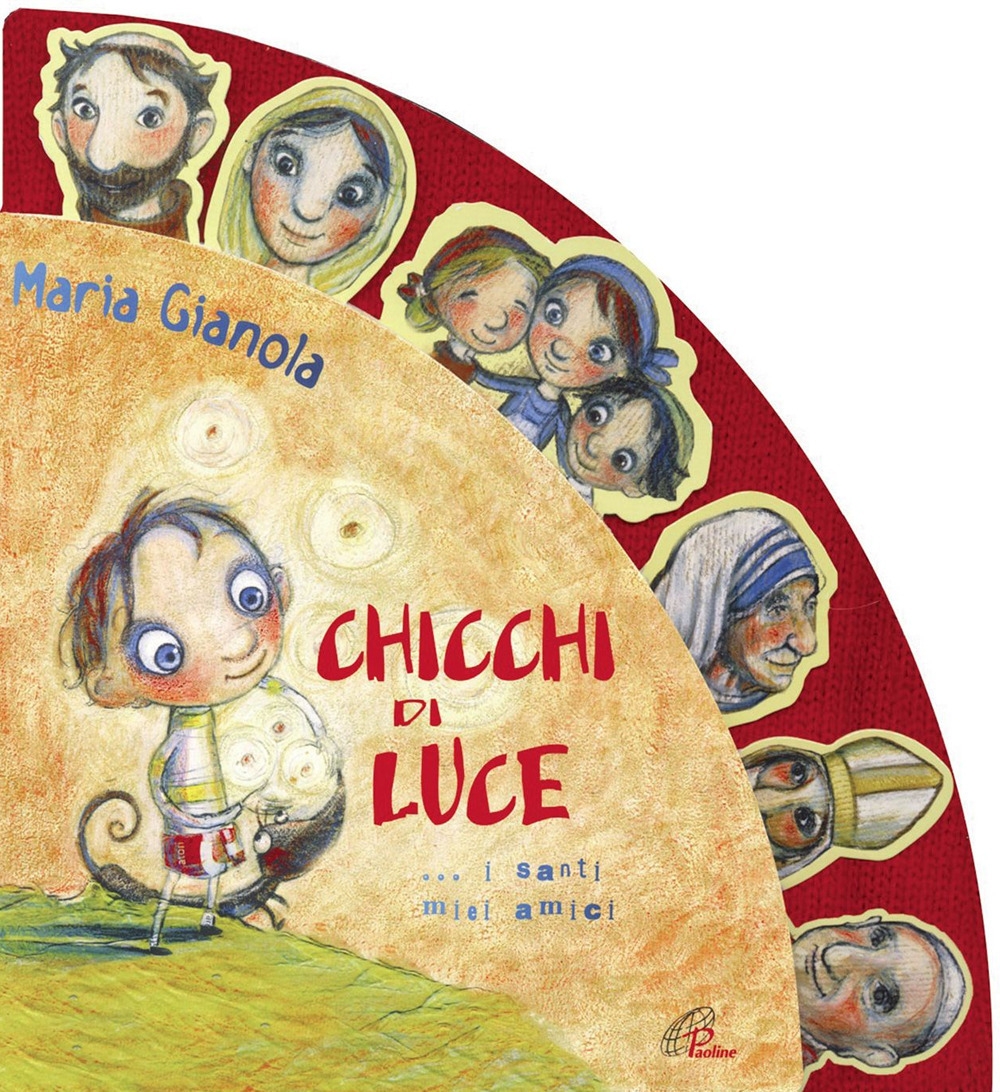 Chicchi di luce. I santi miei amici! Ediz. illustrata Chicchi di luce. I santi miei amici! Ediz. illustrata