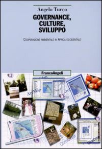 Governance, culture, sviluppo. Cooperazione ambientale in Africa occidentale Governance, culture, sviluppo. Cooperazione ambientale in Africa occidentale
