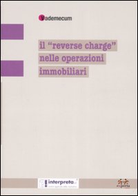 Il «reverse charge» nelle operazioni immobiliari Il «reverse charge» nelle operazioni immobiliari