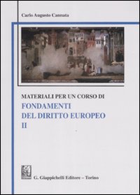 Materiali per un corso di fondamenti del diritto europeo. Vol. 2 Materiali per un corso di fondamenti del diritto europeo. Vol. 2