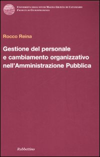 Gestione del personale e cambiamento organizzativo nell'amministrazione pubblica Gestione del personale e cambiamento organizzativo nell'amministrazione pubblica
