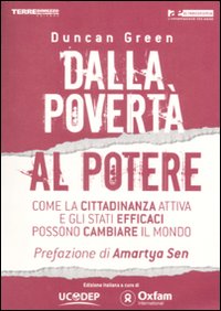 Dalla povertà al potere. Come la cittadinanza attiva e l'efficienza statale possono cambiare il mondo Dalla povertà al potere. Come la cittadinanza attiva e l'efficienza statale possono cambiare il mondo