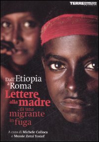 Dall'Etiopia a Roma, lettere alla madre di una migrante in fuga Dall'Etiopia a Roma, lettere alla madre di una migrante in fuga