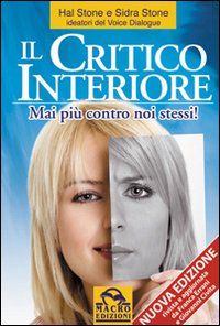 Il critico interiore. Mai più contro noi stessi! Il critico interiore. Mai più contro noi stessi!