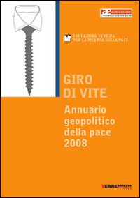 Giro di vite. Annuario geopolitico della pace 2008 Giro di vite. Annuario geopolitico della pace 2008