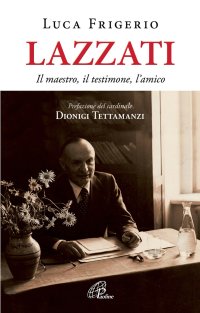 Lazzati. Il maestro, il testimone, l'amico