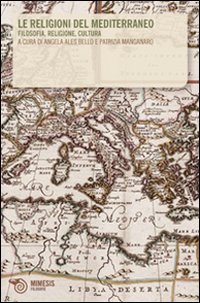 Le religioni del Mediterraneo. Filosofia, religione, cultura Le religioni del Mediterraneo. Filosofia, religione, cultura