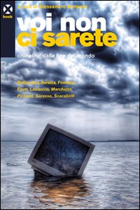 Voi non ci sarete. Cronache dalla fine del mondo Voi non ci sarete. Cronache dalla fine del mondo