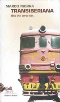 Transiberiana. Una Via Verso Est Transiberiana. Una Via Verso Est