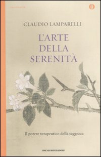 L'Arte della Serenità. Il Potere Terapuetico della Saggezza L'Arte della Serenità. Il Potere Terapuetico della Saggezza