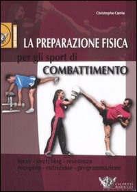 La preparazione fisica per gli sport di combattimento. Ediz. illustrata La preparazione fisica per gli sport di combattimento. Ediz. illustrata