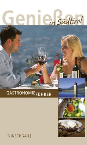 Geniessen in Südtirol. Gastronomieführer vinschgau Geniessen in Südtirol. Gastronomieführer vinschgau
