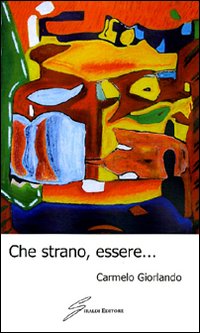 Che strano, essere... Che strano, essere...