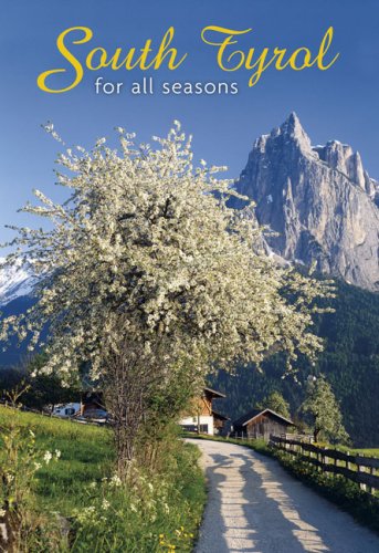 South Tyrol for all seasons 2009. Ediz. illustrata South Tyrol for all seasons 2009. Ediz. illustrata