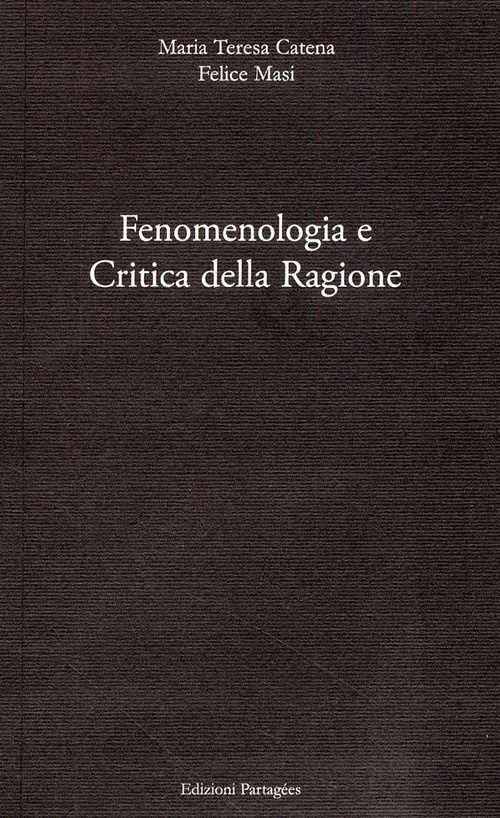 Fenomenologia e Critica della Ragione Fenomenologia e Critica della Ragione