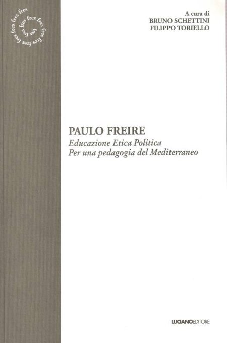 Paulo Freire. Educazione etica e politica per una pedagogia del Mediterraneo Paulo Freire. Educazione etica e politica per una pedagogia del Mediterraneo