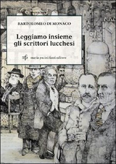 Leggiamo insieme gli scrittori lucchesi Leggiamo insieme gli scrittori lucchesi