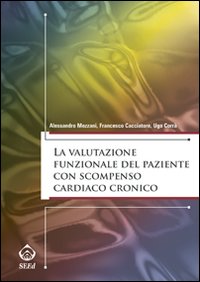 La valutazione funzionale del paziente con scompenso cardiaco cronico La valutazione funzionale del paziente con scompenso cardiaco cronico