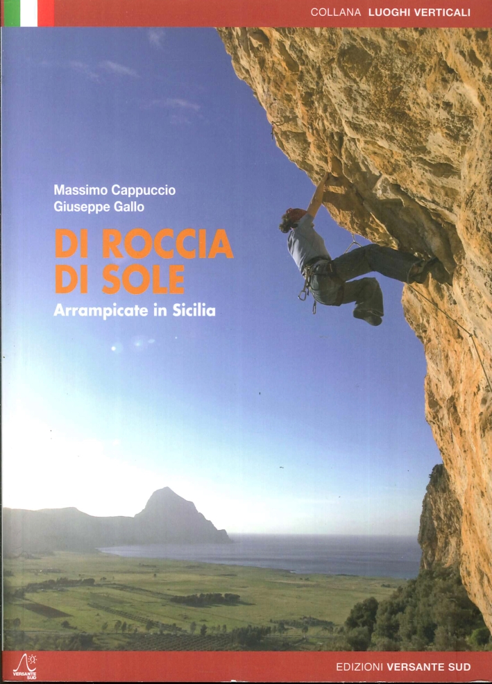 Di Roccia e di Sole. Arrampicate in Sicilia Di Roccia e di Sole. Arrampicate in Sicilia
