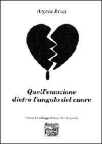 Quell'emozione dietro l'angolo del cuore Quell'emozione dietro l'angolo del cuore
