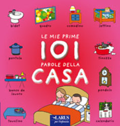 Le mie prime 101 parole della casa. Ediz. illustrata Le mie prime 101 parole della casa. Ediz. illustrata