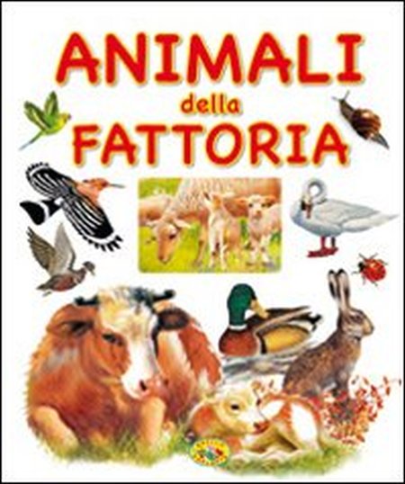 Gli animali della fattoria. Ediz. illustrata Gli animali della fattoria. Ediz. illustrata
