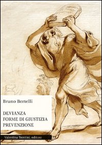 Devianza, forme di giustizia, prevenzione Devianza, forme di giustizia, prevenzione