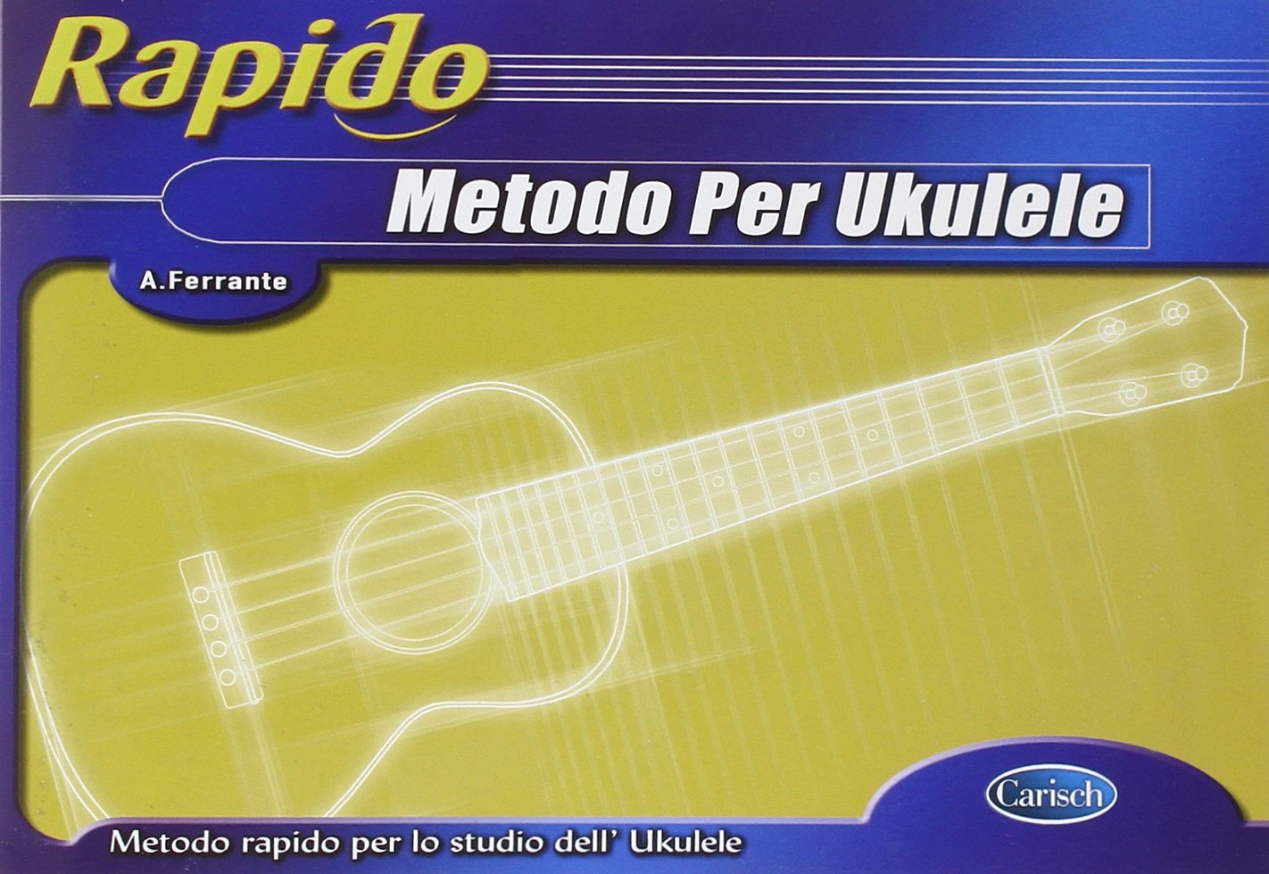 Rapido. Metodo per ukulele Rapido. Metodo per ukulele
