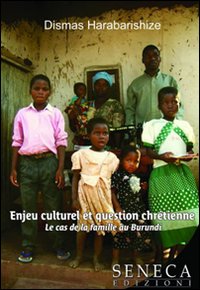 Enjeu culturel et question chrétienne-Le cas de la famille au Burundi Enjeu culturel et question chrétienne-Le cas de la famille au Burundi