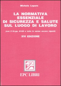 La normativa essenziale di sicurezza e salute sul luogo di lavoro La normativa essenziale di sicurezza e salute sul luogo di lavoro