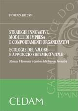 Strategie innovative, modelli di impresa e comportamenti organizzativi. Ecologie sul valore e approccio sistemico-vitale Strategie innovative, modelli di impresa e comportamenti organizzativi. Ecologie sul valore e approccio sistemico-vitale