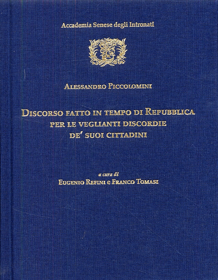 Discorso fatto in tempo di Repubblica per le veglianti discordie de' suoi cittadini Discorso fatto in tempo di Repubblica per le veglianti discordie de' suoi cittadini