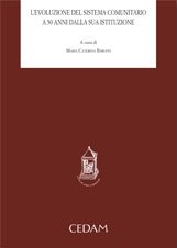 L'evoluzione del sistema comunitario a 50 anni dalla sua istituzione L'evoluzione del sistema comunitario a 50 anni dalla sua istituzione