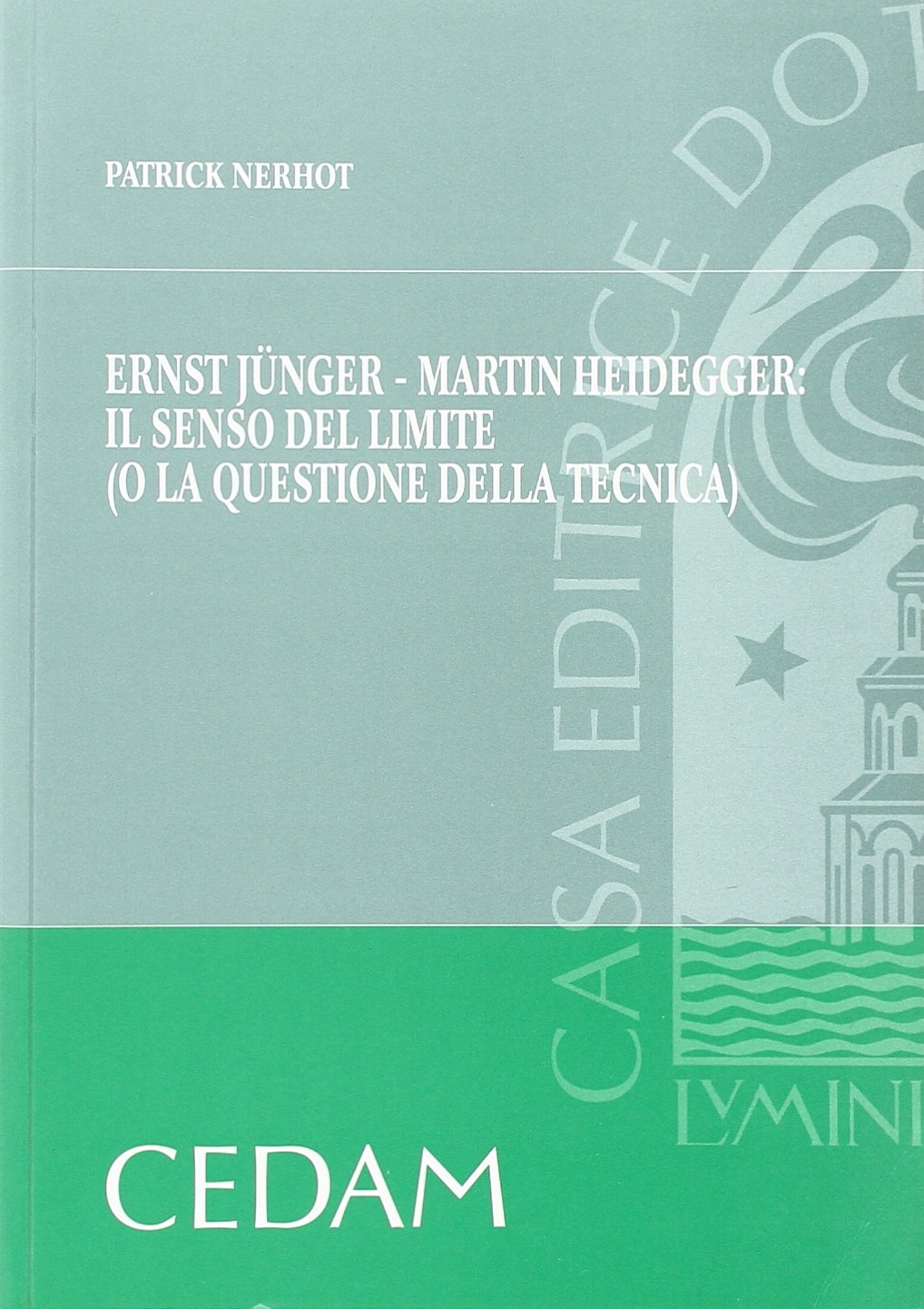 Ernst Junger, Martin Heidegger. Il senso del limite o la questione della tecnica Ernst Junger, Martin Heidegger. Il senso del limite o la questione della tecnica