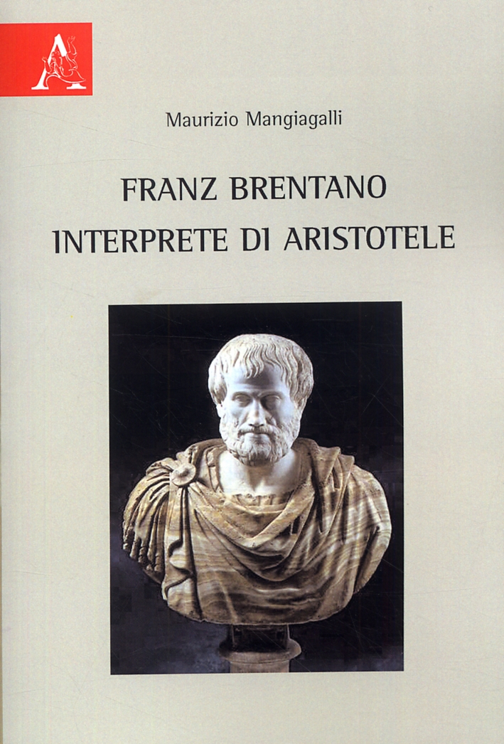 Franz Brentano interprete di Aristotele Franz Brentano interprete di Aristotele