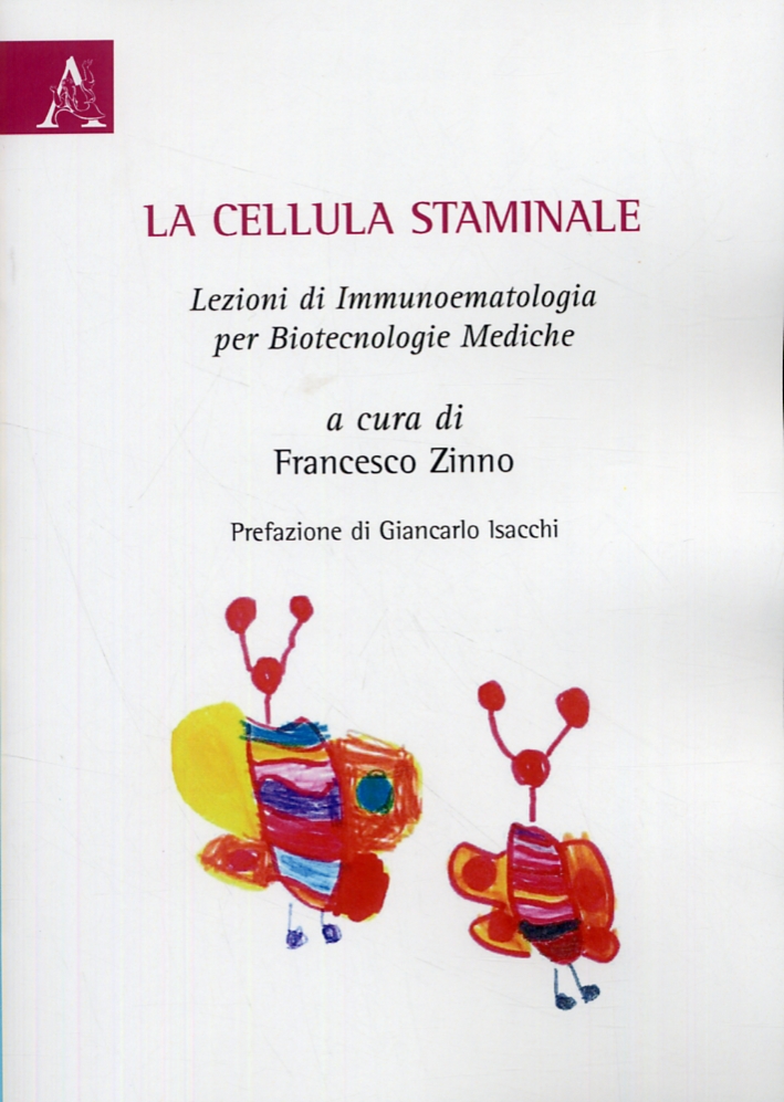 La cellula staminale. Lezioni di Immunoematologia per Biotecnologie Mediche La cellula staminale. Lezioni di Immunoematologia per Biotecnologie Mediche