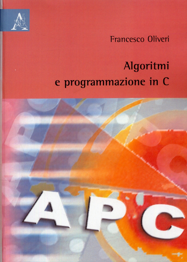 Algoritmi e programmazione in C Algoritmi e programmazione in C