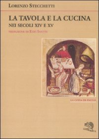 La tavola e la cucina nei secoli XIV e XV