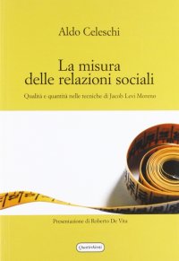 La misura delle relazioni sociali. Qualità e quantità nelle tecniche di Jacob Levi Moreno