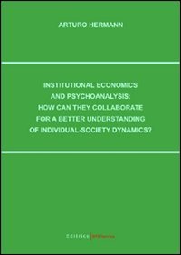 Institutional economics and psychoanalysis: how can they collaborate for a better understanding of individual-society dynamics?