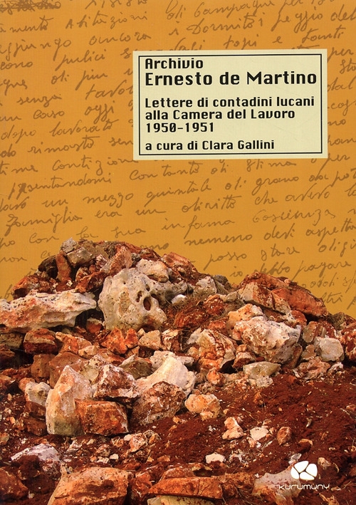 Archivio Ernesto De Martino. Lettere di Contadini Lucani alla Camera del Lavoro 1950-1951 Archivio Ernesto De Martino. Lettere di Contadini Lucani alla Camera del Lavoro 1950-1951