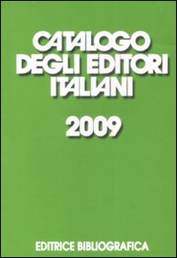 Catalogo degli editori italiani 2009 Catalogo degli editori italiani 2009