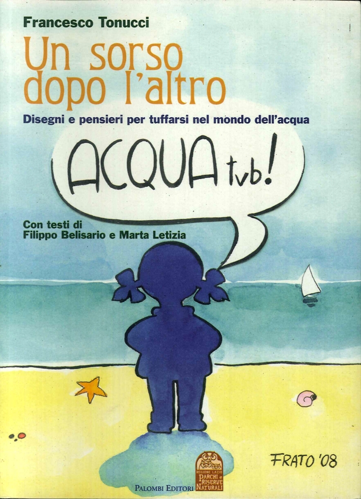 Un Sorso Dopo l'Altro. Disegni e Pensieri per Tuffarsi nel Mondo Dell'Acqua Un Sorso Dopo l'Altro. Disegni e Pensieri per Tuffarsi nel Mondo Dell'Acqua