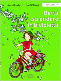 Betta sa andare in bicicletta. Ediz. illustrata Betta sa andare in bicicletta. Ediz. illustrata