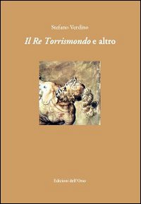 Il re Torrismondo e altro Il re Torrismondo e altro