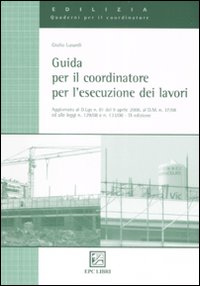 Guida per il coordinatore per l'esecuzione dei lavori Guida per il coordinatore per l'esecuzione dei lavori