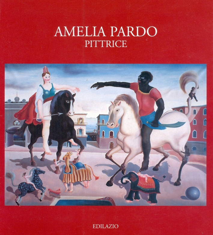 Amelia Pardo pittrice. Ediz. illustrata Amelia Pardo pittrice. Ediz. illustrata