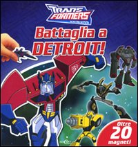 Battaglia a Detroit! Transformers. Con magneti. Ediz. illustrata Battaglia a Detroit! Transformers. Con magneti. Ediz. illustrata