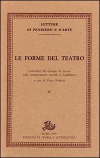 Le forme del teatro. Contributi del gruppo di ricerca sulla comunicazione teatrale in inghilterra Le forme del teatro. Contributi del gruppo di ricerca sulla comunicazione teatrale in inghilterra