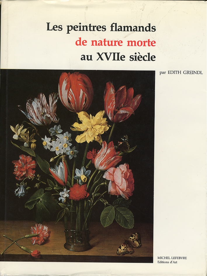 Les Peintres Flamands De Nature Morte Au XVII Siecle